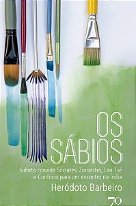 Sabios, os - Sidarta Convida Socrates, Zoroastro, Lao-tse e Confucio para U
