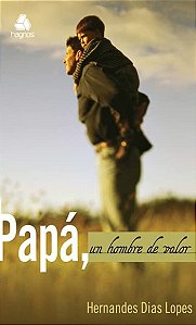 Papa Un Hombre de Valor: (spanish Edition)