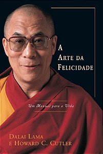 Arte da Felicidade a - Um Manual para a Vida