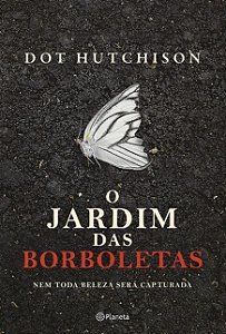 Jardim das Borboletas, O: Nem Toda Beleza Sera Capturada
