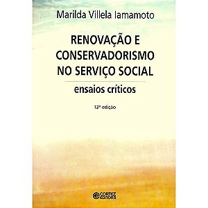 Renovacao e Conservadorismo no Servico Social - Ensaios Criticos