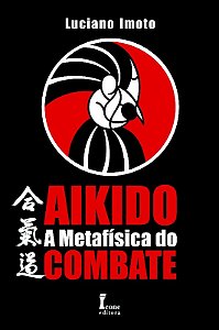 Aikido: a Metafisica do Combate