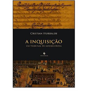 Inquisicao, a - Um Tribunal de Misericordia