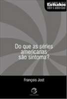 Do Que as Series Americanas Sao Sintoma? - Col. Estudos sobre o Audiovisual