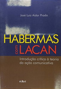 Habermas com Lacan: Introducao Critica a Teoria da Acao Comunicativa