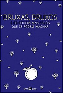 Bruxas, Bruxos e os Feiticos Mais Crueis Que se Podem Imaginar