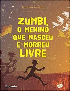 Zumbi, o Menino Que Nasceu e Morreu Livre...