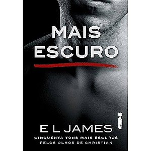 Mais Escuro - Cinquenta Tons Mais Escuros Pelos Olhos de Christian