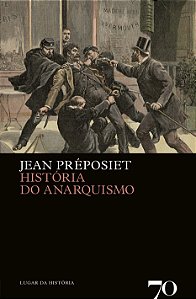 Historia do Anarquismo - Col. Lugar da Historia
