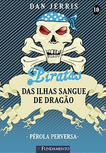 Piratas das Ilhas Sangue de Dragao - Livro 10: Perola Perversa