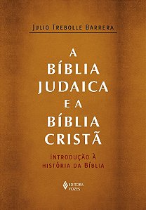 Biblia Judaica e a Biblia Crista, A: Introducao a Historia da Biblia