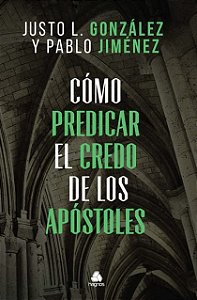 Como Predicar El Credo de Los Apostoles: (spanish Edition)