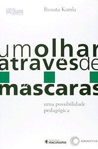 Olhar Atraves de Mascaras, Um - Uma Possibilidade Pedagogica - Col.macunaim