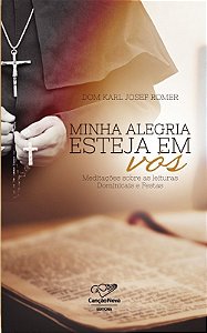 Minha Alegria Esteja em Vos: Reflexoes para Domingos e Festas