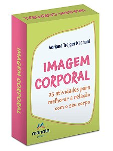Imagem Corporal - 25 Atividades para Melhorar a Relacao com o Seu Corpo