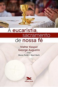 Eucaristia, Sacramento de Nossa Fe, A
