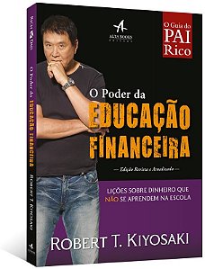 Poder da Educacao Financeira, O: Licoes sobre Dinheiro Que Nao se Aprendem
