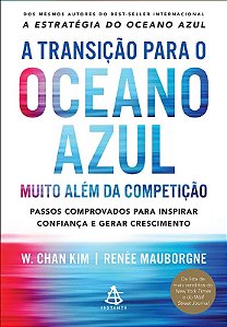 Transicao para o Oceano Azul, a - Muito Alem da Competicao - Passos Comprov