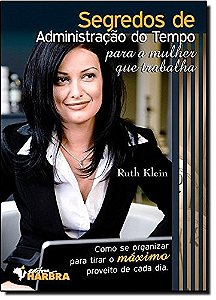 Segredos de Administracao do Tempo para a Mulher Que Trabalha
