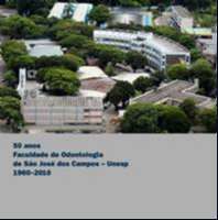 50 Anos da Faculdade de Odontologia de Sao Jose dos Campos-unesp:1960-2010