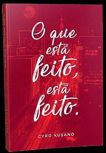 Que Esta Feito, Esta Feito., O