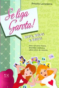 Se Liga Garota! Bff, Belos e Beijos