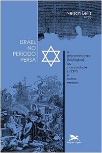 Israel no Periodo Persa - a (re)construcao (teologica) da Comunidade Judait