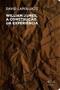 William James, a Construcao da Experiencia