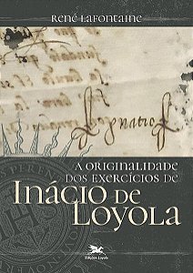 Originalidade dos Exercicios de Inacio de Loyola, A