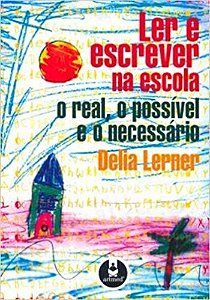 Ler e Escrever na Escola: o Real, o Possivel e o Necessario