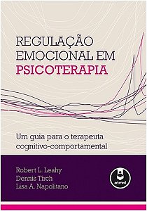 Regulacao Emocional em Psicoterapia - Um Guia para o Terapeuta Cognitivo-co
