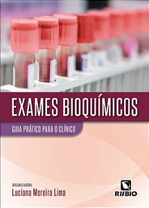 Exames Bioquimicos: Guia Pratico para o Clinico