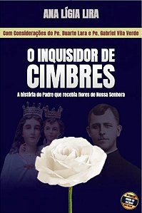 O Inquisidor de Cimbres: a História do Padre Que Recebia Flores de Nossa se