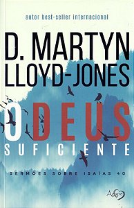 Deus Suficiente, O: Sermoes sobre Isaias 40