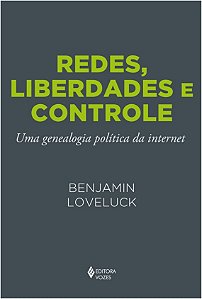 Redes, Liberdades e Controle - Uma Genealogia Politica da Internet