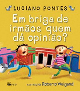 Em Briga de Irmaos Quem da Opiniao