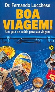 Boa Viagem! - Um Guia de Saude para Sua Viagem