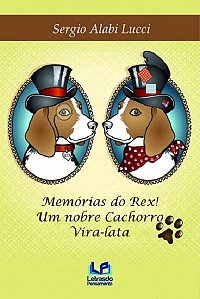 Memorias do Rex ! Um Nobre Cachorro Vira-lata