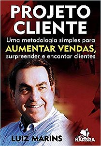 Projeto Cliente - Uma Metodologia Simples para Aumentar Vendas, Surpreender