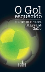 Gol Esquecido, O: Contos de Futebol