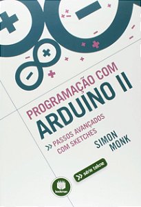 Programacao com Arduino Ii - Passos Avancados com Sketches
