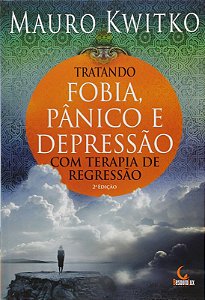 Tratando Fobia, Panico e Depressao com Terapia de Regressao