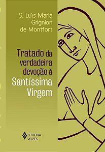 Tratado da Verdadeira Devocao a Santissima Virgem