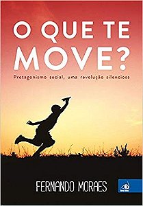 Que te Move , o - Protagonismo Social, Uma Revolucao Silenciosa