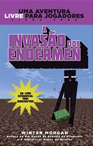 Minecraft Iii - a Invasao dos Endermen - Um Livro Extraoficial para Minecra