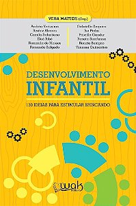 Desenvolvimento Infantil: 130 Ideias para Estimular Brincando