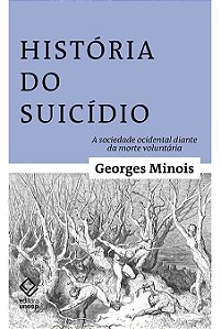 Historia do Suicidio - a Sociedade Ocidental Diante da Morte Voluntaria