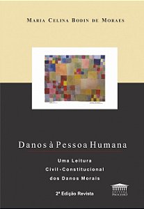 Danos a Pessoa Humana: Uma Leitura Civil-constitucional dos Danos Morais