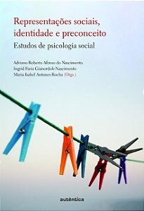 Representacoes Sociais, Identidade e Preconceito: Estudos de Psicologia soc
