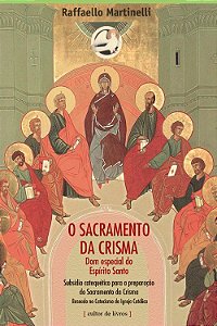 Sacramento da Crisma, O: Dom Especial do Espirito Santo